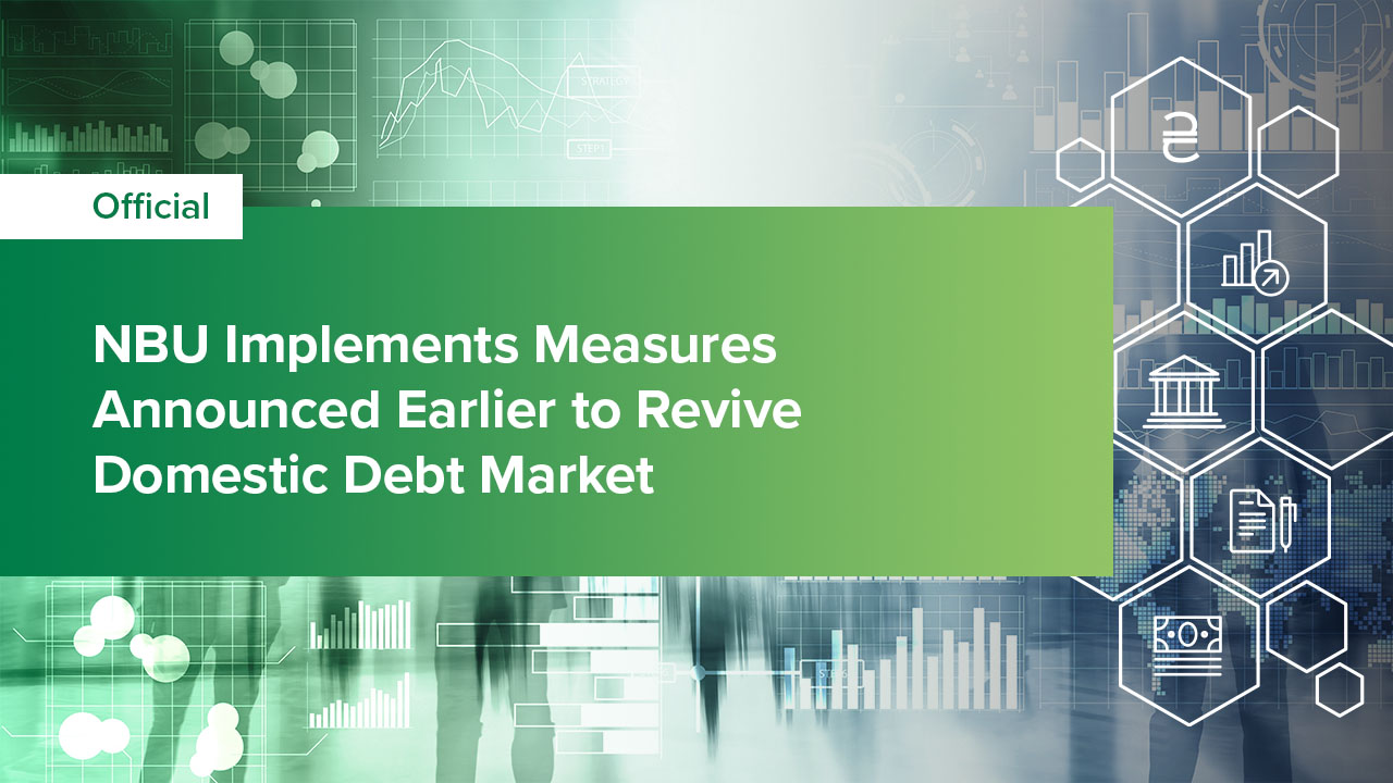 NBU Implements Measures Announced Earlier to Revive Domestic Debt Market