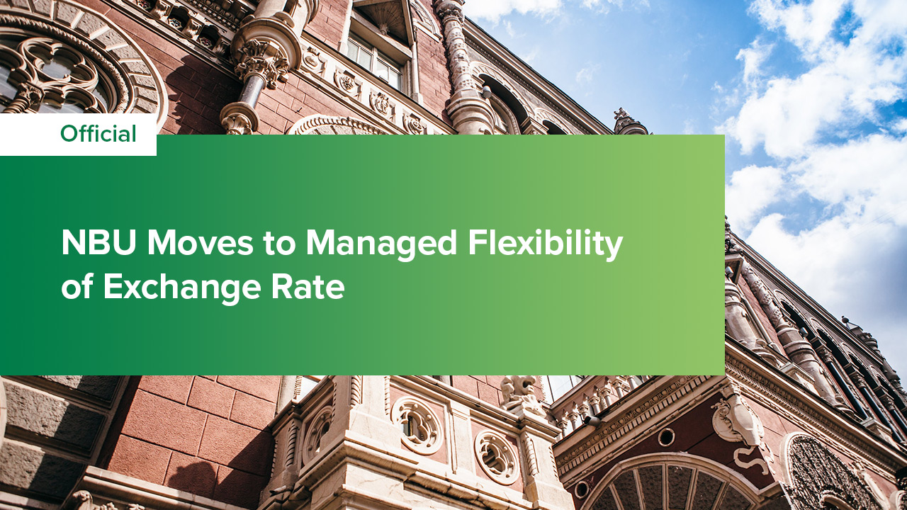 NBU Introduces Managed Flexibility of Exchange Rate to Strengthen Resilience of the economy and the FX Market